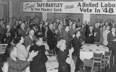 Labor has opposed Taft-Hartley for decades. Here’s why it’s time to repeal it.