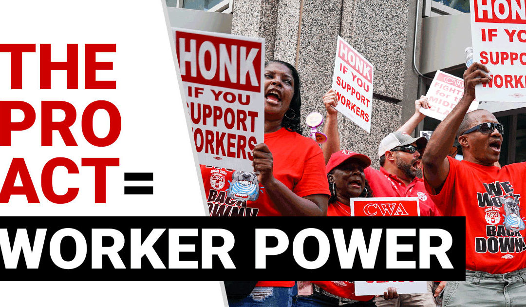The PRO Act Means More Power For Union Members