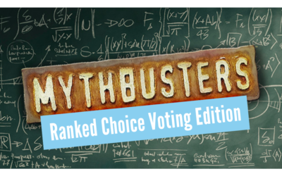 Mythbusters: Ranked Choice Voting Edition