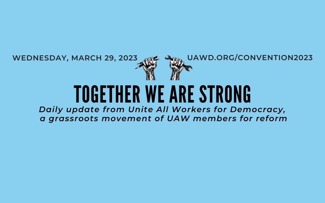 UAWD Bargaining Convention Wednesday Bulletin: March 29, 2023